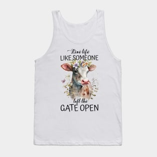 Live Life Like Someone Left The Gate Open Cow Lovers Tank Top